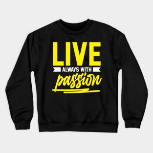 Live always with passion Crewneck Sweatshirt